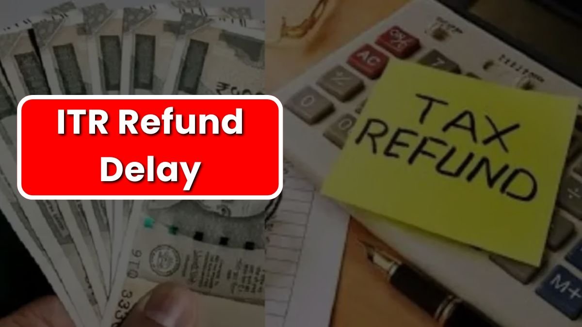 ITR Refund Delay