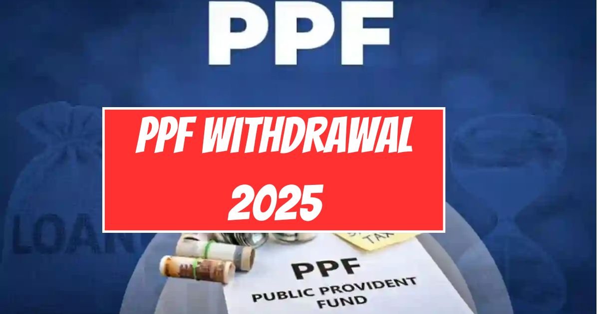 PPF Withdrawal 2025