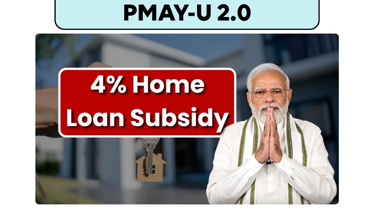 4% Home Loan Subsidy in India: PMAY-U 2.0 Benefits Explained