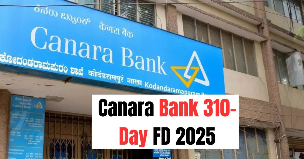 Canara Bank 310-Day FD 2025