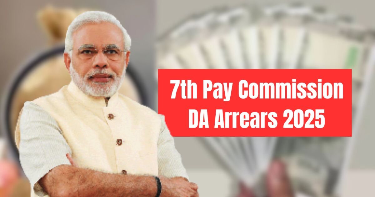 7th Pay Commission DA Arrears 2025