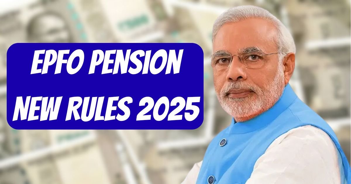 EPFO Pension New Rules 2025
