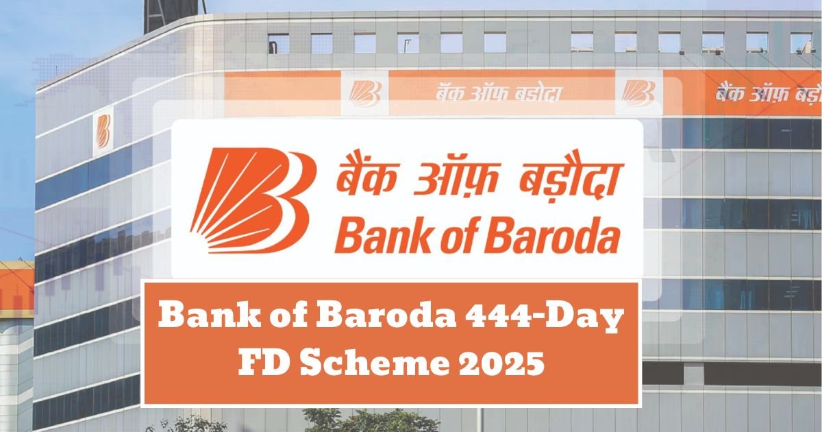 Bank of Baroda 444-Day FD Scheme 2025