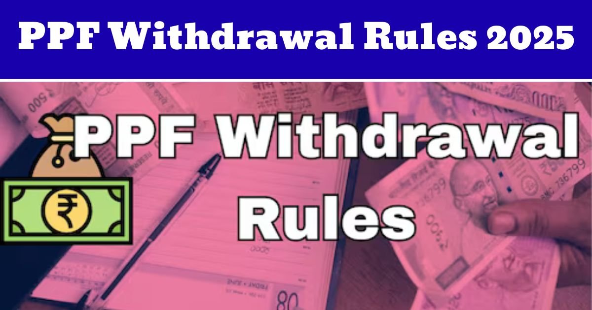 PPF Withdrawal Rules 2025