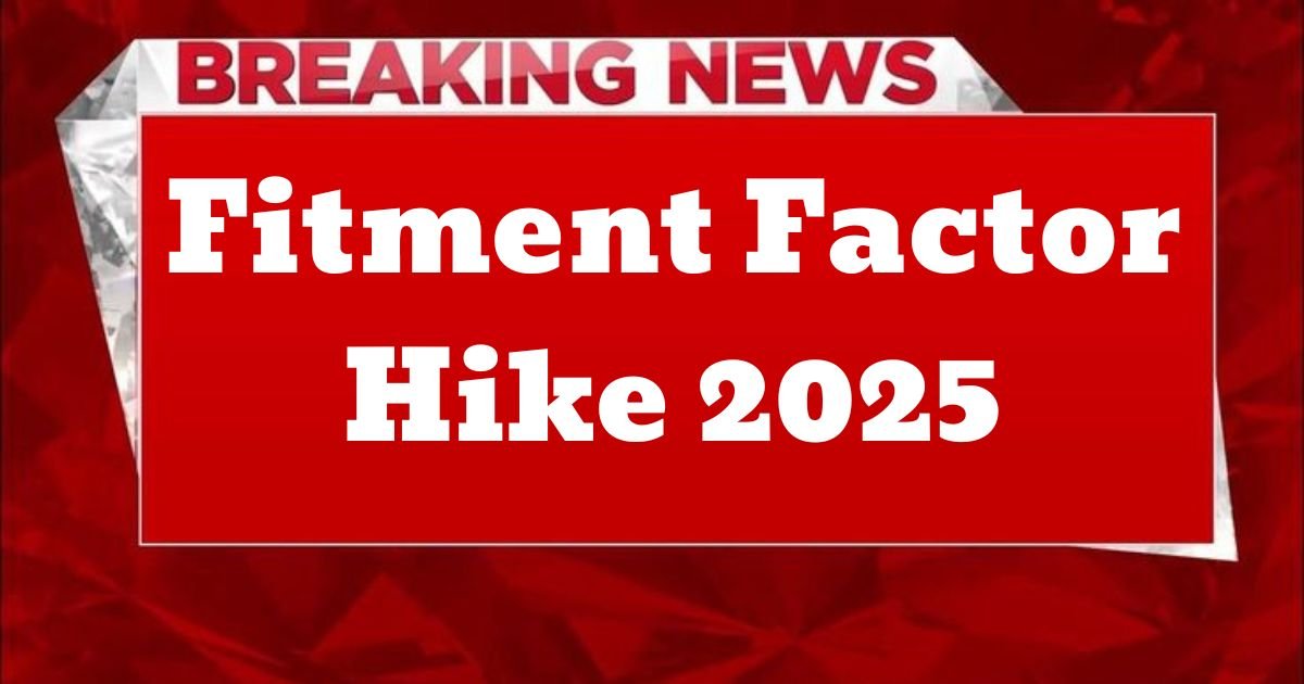 Fitment Factor Hike 2025