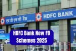 HDFC Bank New FD Schemes 2025